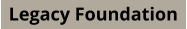 Legacy Foundation